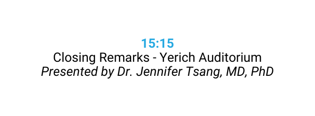 15 15 Closing Remarks Yerich Auditorium Presented by Dr Jennifer Tsang MD PhD